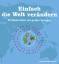 Einfach die Welt verändern – 50 kleine Ideen mit großer Wirkung