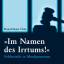 Im Namen des Irrtums! – Fehlurteile in Mordprozessen