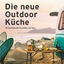 Linda Ly: Camping Kochbuch: Die neue Out