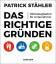 Patrick Stähler: Das Richtige gründen - 