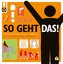 So geht das! ZUSTAND SEHR GUT So geht das! ZUSTAND SEHR GUT