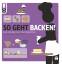 Scolik, Gabriela  & Team: So geht Backen