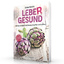 Silvia Bürkle: Leber Gesund - Mit der ri