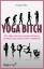 Danijela Pilic: Yoga Bitch - Wie Yoga ni