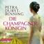 Petra Durst-Benning: Die Champagnerkönig