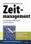 Zeitmanagement: Grundlagen, Methoden und