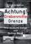 Achtung! Grabenmitte Grenze - Innerdeutsche Grenze und Berliner Mauer