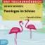 Wendy Wunder: Flamingos im Schnee - Das 