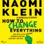 Naomi Klein: How to change everything, 1