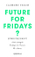 Future for Fridays?: Streitschrift eines