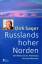 Russlands hoher Norden: Eine Reise von S