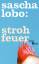 Sascha Lobo: Strohfeuer. Roman - signier