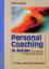 Personal Coaching in Action – Durch die Macht der Überzeugung zum Erfolg