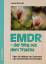 EMDR - der Weg aus dem Trauma: Über die 