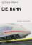 Albus, Volker; Heine, Achim: Die Bahn - 