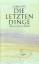 Waechter, Friedrich K: Die letzten Dinge