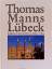 Wolfgang Tschechne: Thomas Manns Lübeck.