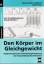 Den Körper im Gleichgewicht – Psychomotorische Entwicklungsförderung der Gesamtkörperkoordination. Mit 31 spielbezogenen Stundenbilder