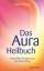 Das Aura-Heilbuch - Feinstoffliche Energ