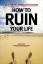 Ben Stein: How to ruin your life - Die K