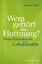 Christian Schütz: Wem gehört die Hoffnun