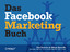 Das Facebook Marketing-Buch