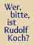 Wer, bitte, ist Rudolf Koch? - Aus der A