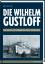 Die Wilhelm Gustloff - Geschichte und Erinnerung eines Untergangs