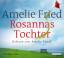 Amelie Fried: Rosannas Tochter