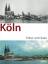Helmut Enders: Köln früher und heute Helmut Enders: Köln früher und heute
