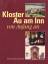 Kloster Au am Inn - von Anfang an ; herausgegeben anlässlich des 150-jährigen Gründungsjubiläums der Kongregation der Franziskanerinnen von Au am Inn am 2. Mai 2004