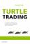 Die Strategien der Turtle Trader - Geheime Methoden, die gewöhnliche Menschen in legendäre Trader verwandeln