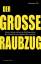 Alexander Dill: Der große Raubzug - Wie 