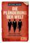 Die Plünderung der Welt – Wie die Finanz-Eliten unsere Enteignung planen