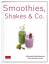 Smoothies, Shakes & Co.: Ausgezeichnet m