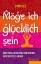 Möge ich glücklich sein – Über Yoga, Mitgefühl und den Mut sich selbst zu lieben