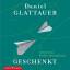 Daniel Glattauer: Geschenkt - 8 CDs