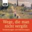 Dietmar Grieser: Wege, die man nicht ver