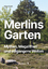 Roland Roth: Merlins Garten : Mythen, Me