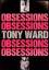 Tony Ward: Obsessions