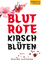 Duchow, Maximilian Josef: Blutrote Kirsc