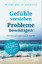 Gefühle verstehen, Probleme bewältigen - e. prakt. Ratgeber zur Bewältigung von Ängsten, Unsicherheiten, Minderwertigkeits- und Schuldgefühlen, Eifersucht, depressiven Verstimmungen ...