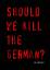 Werner Symanek: Should we kill the Germa