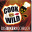 Carsten Heil: Cook Wild : Das Bikerkochb