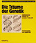 Die Träume der Genetik – Gentechnische Utopien von sozialem Fortschritt