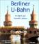 Jürgen MeyerKronthaler: Berliner U-Bahn: