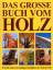 Das große Buch vom Holz: Holzwirtschaft,