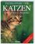 Enzyklopädie der KATZEN – Rassen - Pflege - Geschichte