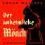 Edgar Wallace: Der unheimliche Mönch