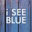 I see blue: I see blue